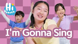 I&#39;m gonna sing 🎶 Kids Songs 🎤 Hi Heaven