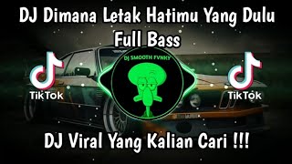 Download lagu DJ DIMANA LETAK HATIMU YANG DULU FULL BASS VIRAL TIK TOK TERBARU 2024 YANG KALIAN CARI mp3