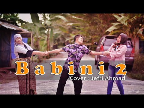 BABINI 2 - LAGU OCU COVER JEFRI AHMAD