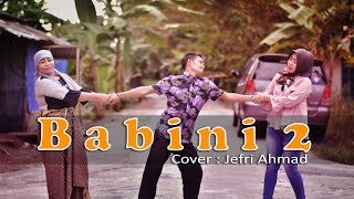 Download lagu BABINI 2 - LAGU OCU COVER JEFRI AHMAD mp3