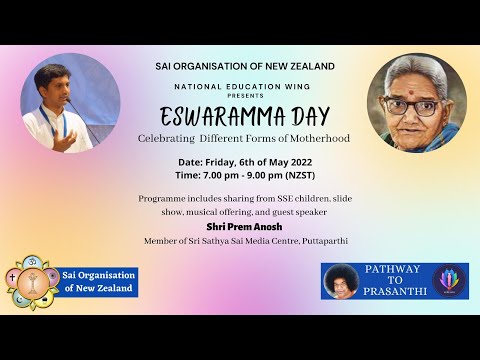 Eswaramma Day Celebrations- Sai Organisation of New Zealand | w/ Shri. Prem Anosh | 06/05/2022 @ 7pm