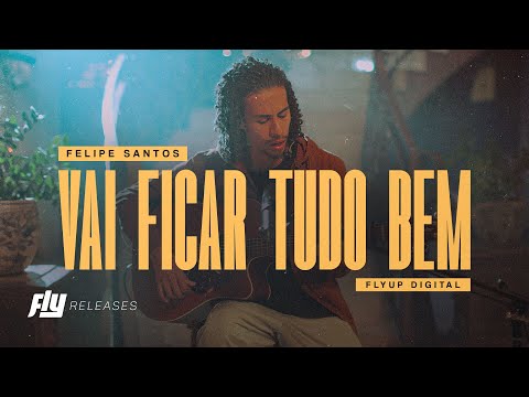 Felipe Santos - Vai Ficar Tudo Bem (EP - Vai Ficar Tudo Bem)