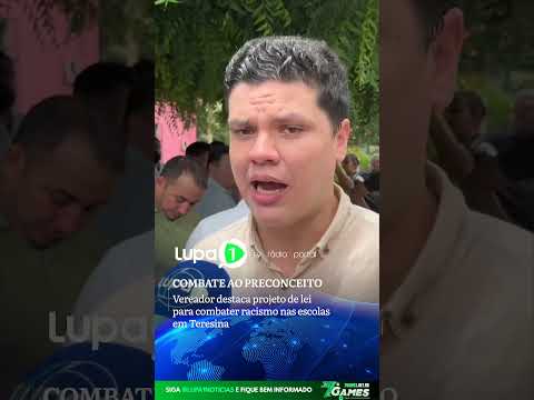 Vereador destaca projeto de lei para combater racismo nas escolas em Teresina: