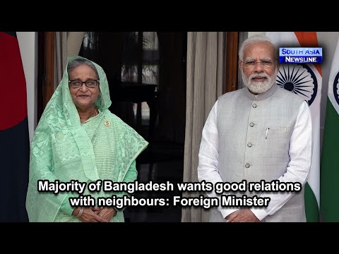 Majority of Bangladesh wants good relations with neighbours Foreign Minister