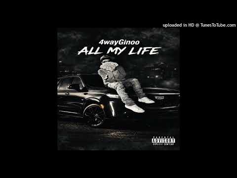 4wayGinoo - All My Life (Official Audio)