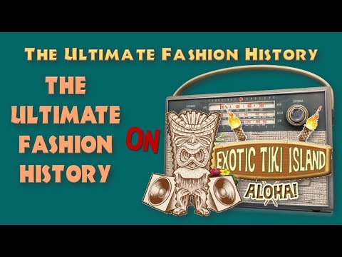 UFH Special: The Ultimate Fashion History on Exotic Tiki Island Radio