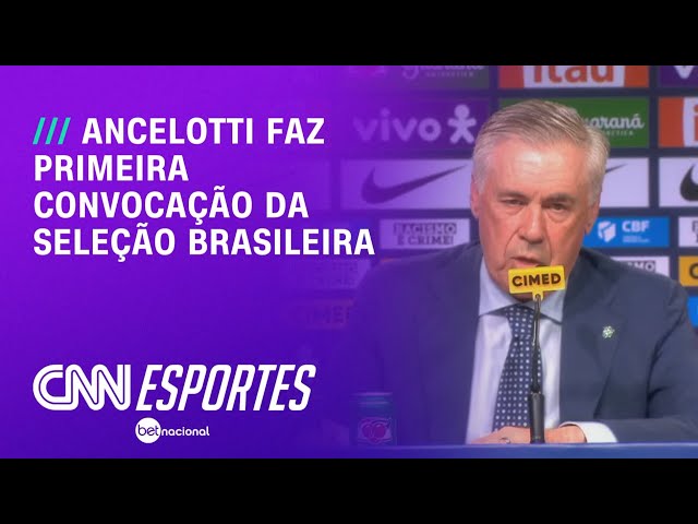 Ancelotti faz primeira convocação da Seleção; veja nomes | CNN 360º