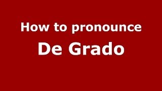 How to pronounce De Grado
