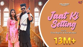 Jaat Ki Setting (Full Video)Vivek Raghav & Son