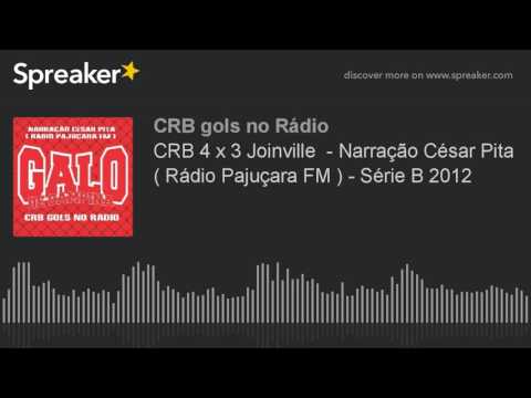 CRB 4 x 3 Joinville  - Narração César Pita ( Rádio Pajuçara FM ) - Série B 2012 (made with Spreaker)