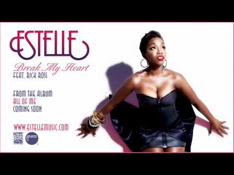 Estelle - Break My Heart FEAT Rick Ross [NEW SINGLE]