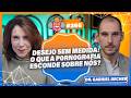 Hipersexualidade Vício Em Conteúdo Adulto E Saúde Mental Com Gabriel Becher PODPEOPLE  266
