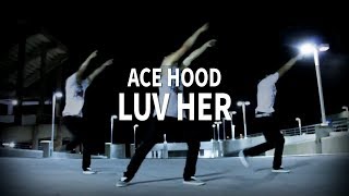 LUV HER - Ace Hood || Vinh Vu Choreography