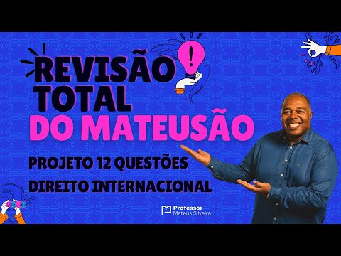 Revisão Total 3 - Direito Internacional - Projeto 12 Questões - OAB 1 Fase.