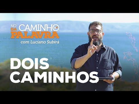 [NCDP] OS DOIS CAMINHOS - Luciano Subirá