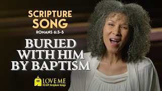Romans 6:3-5 — Buried With Him by Baptism