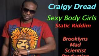 Sexy Body Girls - Craigy Dread (Staic Riddim) 2012