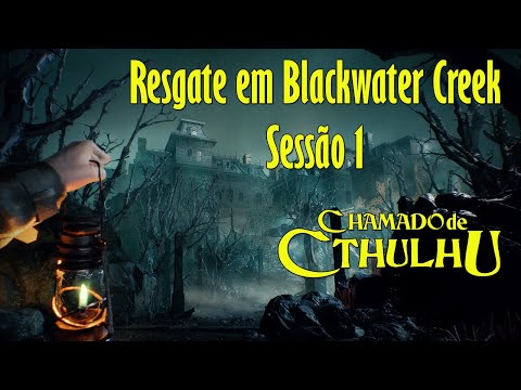 RPG Chamado de Cthulhu - Blackwater Creek Sessão 1