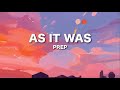 As It Was - PREP (Lyrics)