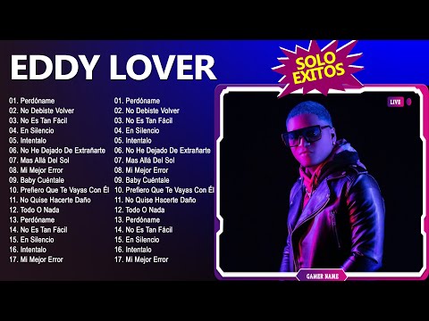 Eddy Lover Grandes Exitos - Lo Mejor de Eddy Lover - Mix Album de Eddy Lover 2024