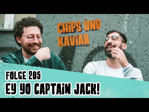 #205 EY YO CAPTAIN JACK! | Chips und Kaviar Podcast