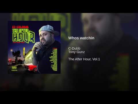 C-Dubb & Tony Gunz - Whos Watchin