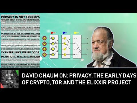 CRISTO ON CRYPTO WITH DAVID CHAUM: Privacy,  Early days of Crypto, TOR and Elixxir.