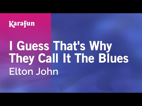 Karaoke I Guess That's Why They Call It The Blues - Elton John *