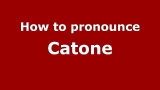 How to pronounce Catone