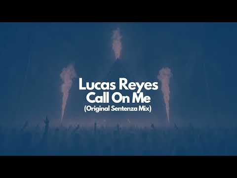 Lucas Reyes - Call On Me (Original Sentenza Mix)