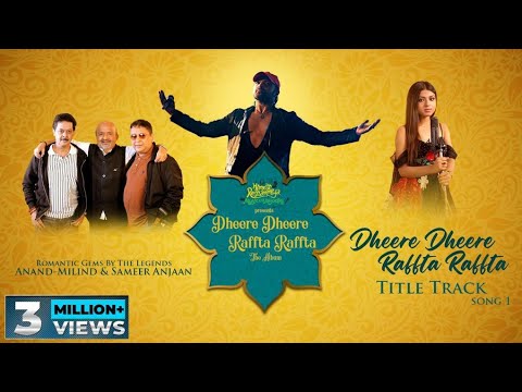 Dheere Dheere Raffta Raffta Lyrics - Arunita Kanjilal & Anand Milind