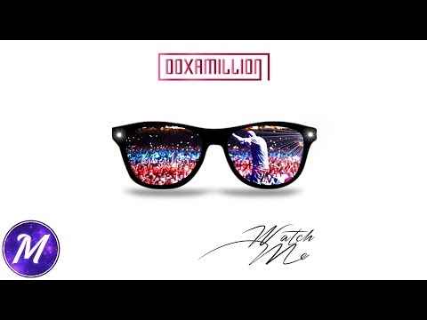 Doxamillion  - Watch Me