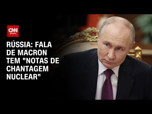 Rússia diz que discurso de Macron contém “notas de chantagem nuclear” | CNN 360°