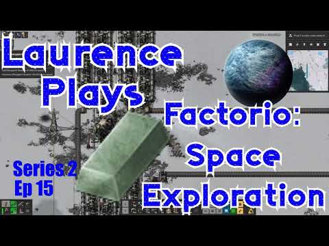 S2-E15 - Ey up, Beryl - Laurence Plays Factorio: Space Exploration