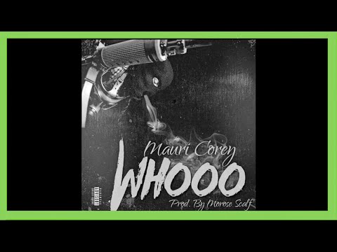 Wooo - Mauri Corey - (Prod. Morose Scalf) - Official Audio - Goodboyz