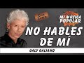 No Hables De Mí - Galy Galiano - Con Letra (Video Lyric)