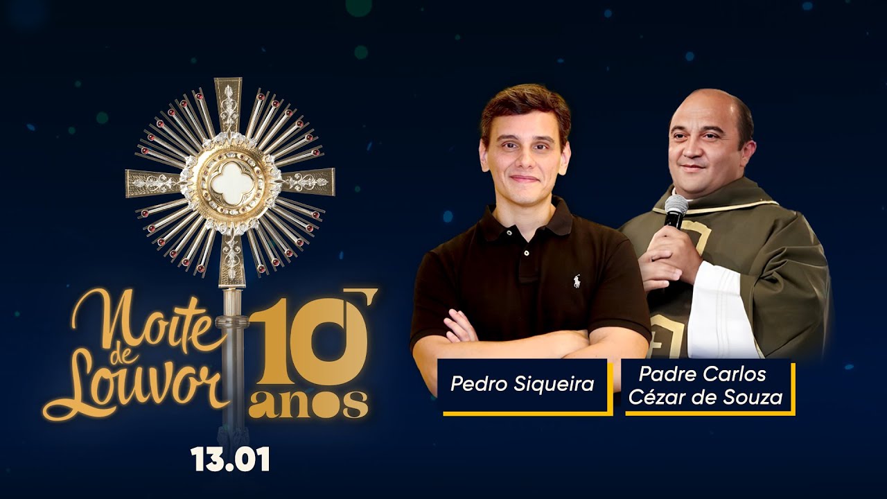 Noite de Louvor - 10 anos: Padre Carlos Cézar de Souza e Pedro Siqueira | 13/01/25