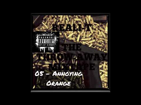 King Iso FKA Reali T - 05 - Annoying Orange (The Throw-Away Glock 2009)