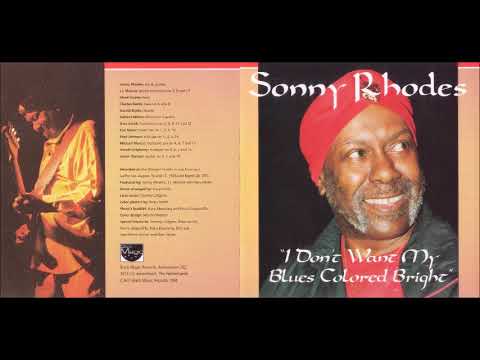 Sonny Rhodes - I Don't Want My Blues Colored Bright