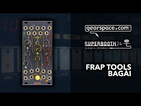 Frap Tools Bagài module - Gearspace @ Superbooth24