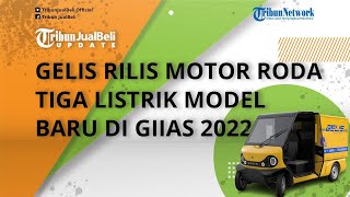 Gelis Luncurkan Motor Roda Tiga Listrik Model Baru di GIIAS 2022, Cocok Buat Kendaraan Niaga