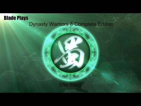 Let's Play Dynasty Warriors 8 Complete Shu Part 1: the Yellow Turban Rebellion