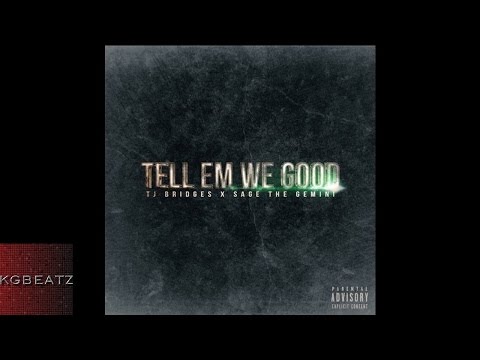 TJ Bridges x Sage The Gemini - Tell Em We Good [Prod. By J-Wiz] [New 2014]
