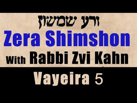 Zera Shimshon Vayeira #5 5783 - Rabbi Zvi Kahn