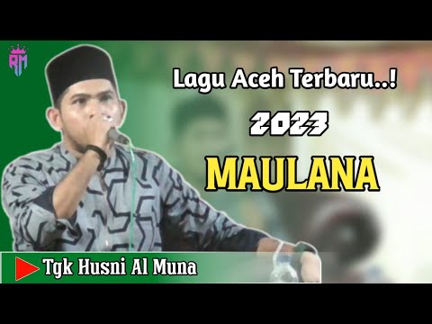Lagu Aceh Terbaru |• Maulana•| Husni Al Muna