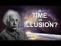 Is Time An Illusion The Science Of Time Explained