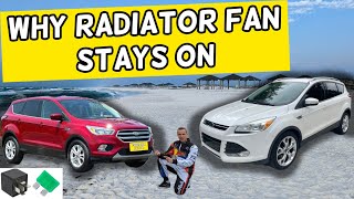 WHY RADIATOR FAN DOES NOT TURN OFF, FAN STAYS ON FORD ESCAPE 2013 2014 2015 2016 2017 2018 2019