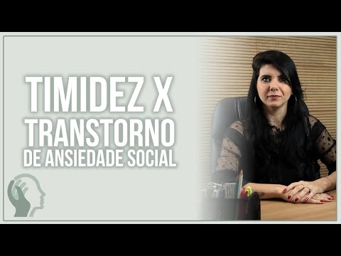 TIMIDEZ OU TRANSTORNO DE ANSIEDADE SOCIAL?