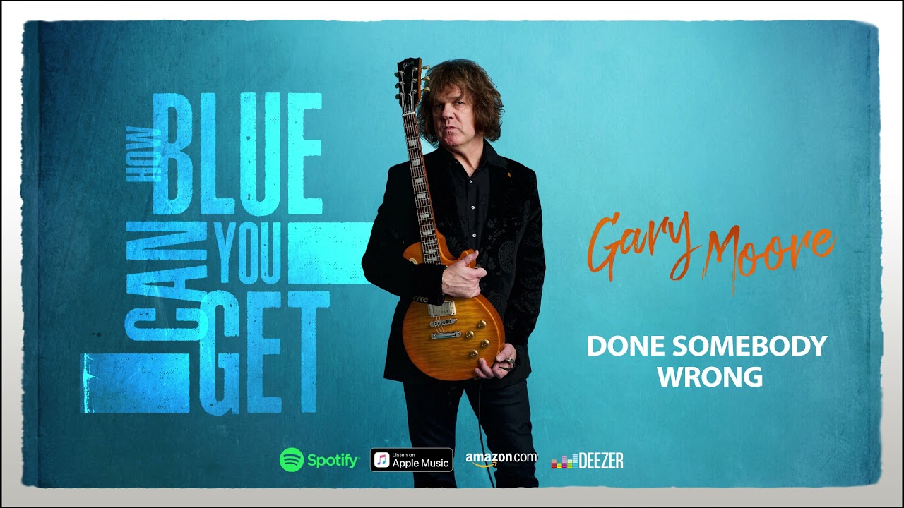 Gary Moore - Done Somebody Wrong (How Blue Can You Get) 2021 - YouTube