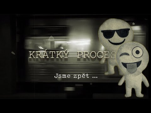 Krátký proces - Jsme zpět ...